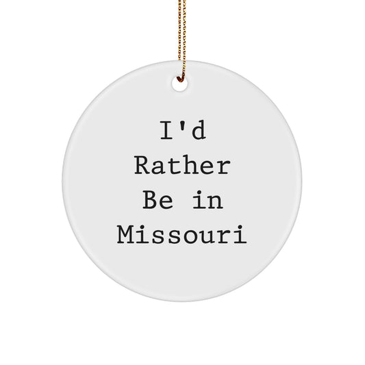 Funny Missouri Gifts for Coworkers - I'd Rather Be In Missouri Circle Ornament, White, Christmas Unique Gifts from Friends, Family, Men, Women - Image 1