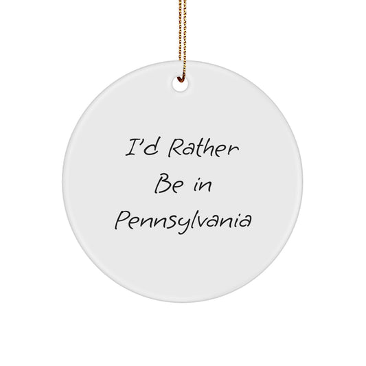 Funny Pennsylvania Circle Ornament Gifts from Friends for Pennsylvania Lovers I'd Rather Be In Pennsylvania Christmas Decorations - Image 1