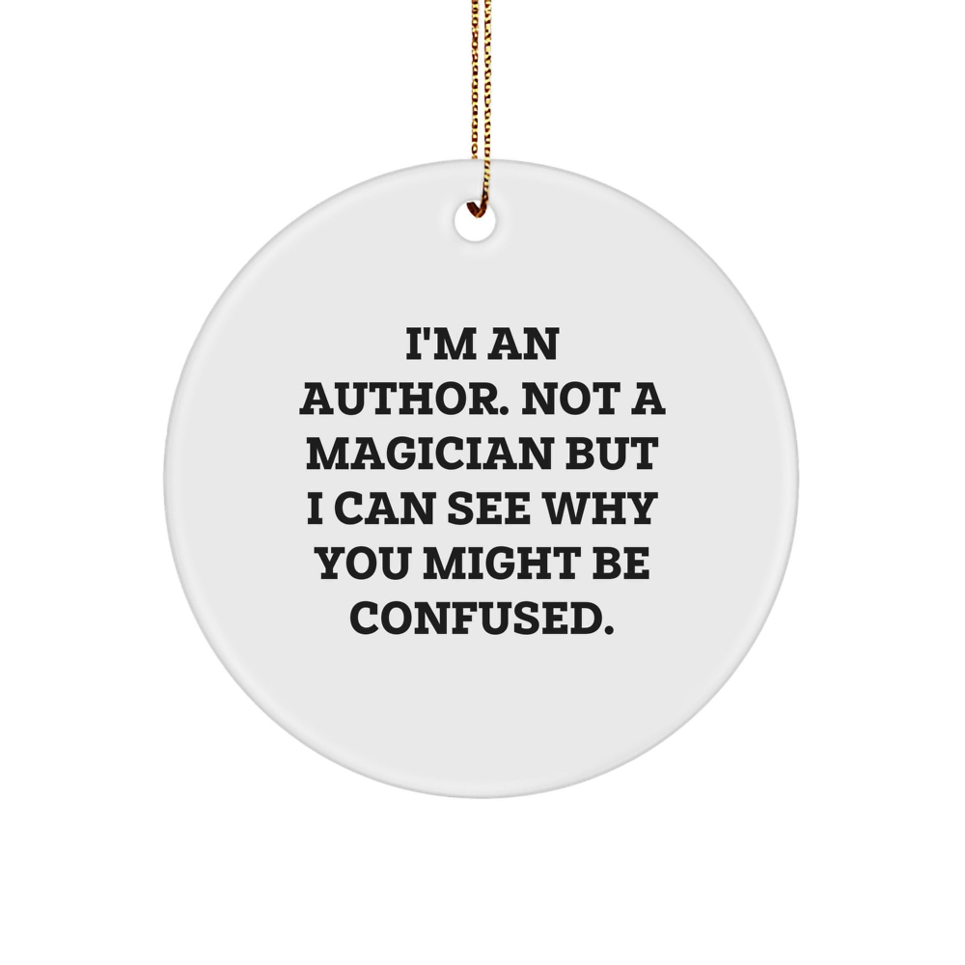 Author Gifts - Funny Circle Ornament from Friends for Christmas Unique Gifts - Image 1