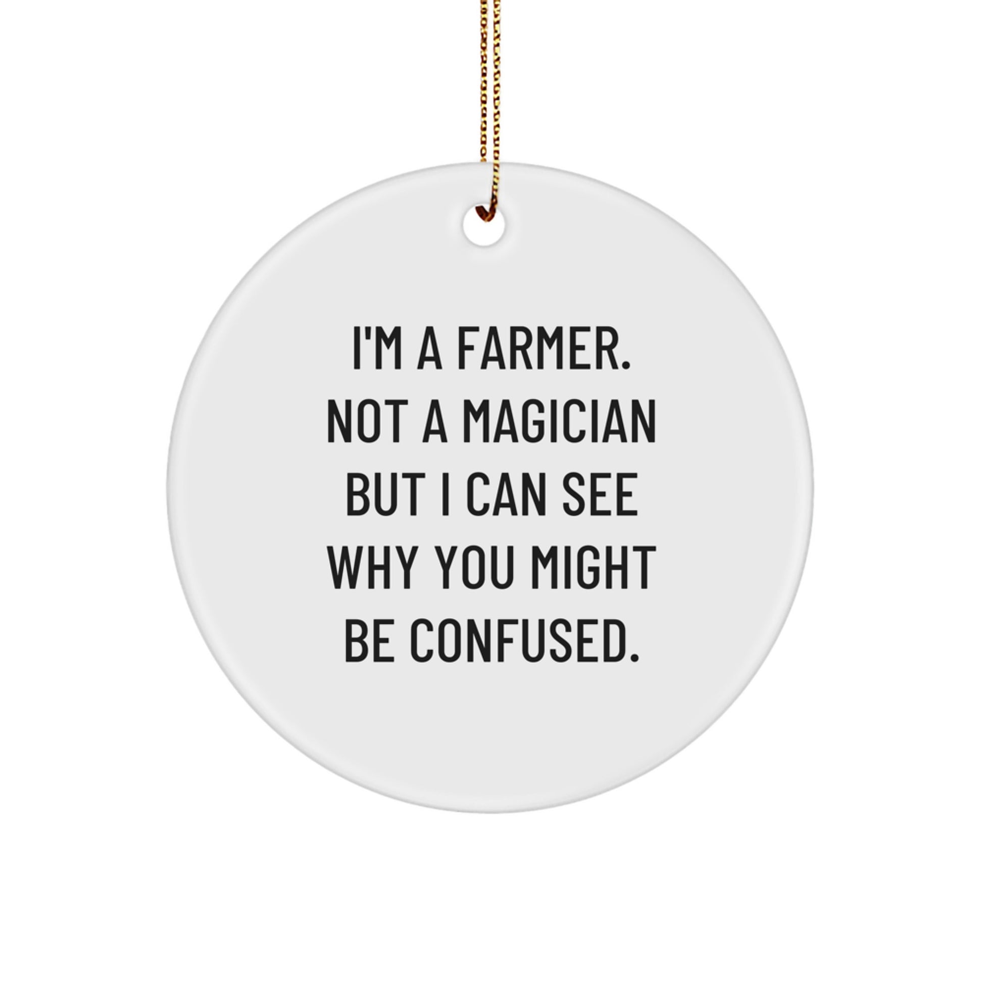 Funny Farm Theme Circle Ornament, Gifts for Farmer Friends and Family, I'm a Farmer Not a Magician Christmas Decoration - Image 1
