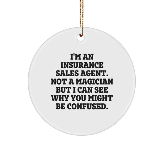 Funny Insurance Sales Agent Gifts from Men for Christmas Unique Circle Ornament, Not a Magician But Can See Why You Might Be Confused, Cute Office Decor Idea - Image 1