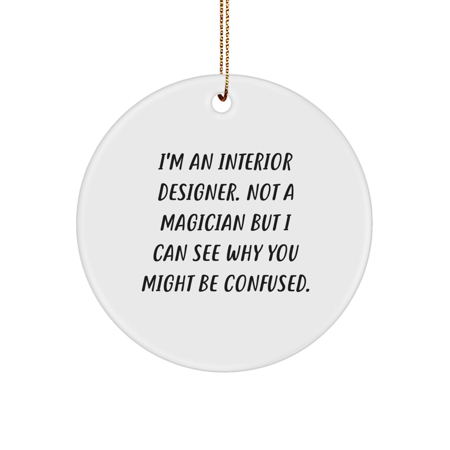 Funny Interior Designer Gifts for Friends, Personalized Circle Ornament with Gift from Friends, I'm An Interior Designer Quote Christmas Unique Gifts, Handmade Interior Designer Decor - Image 1