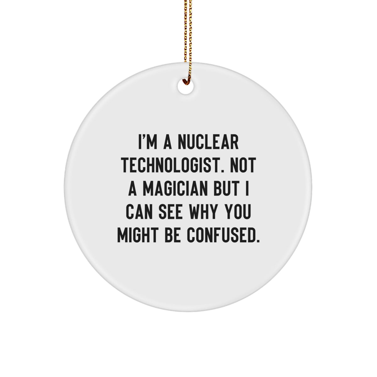 Witty Christmas Ornament Gift for Friends - Nuclear Technologist Novelty - Image 1