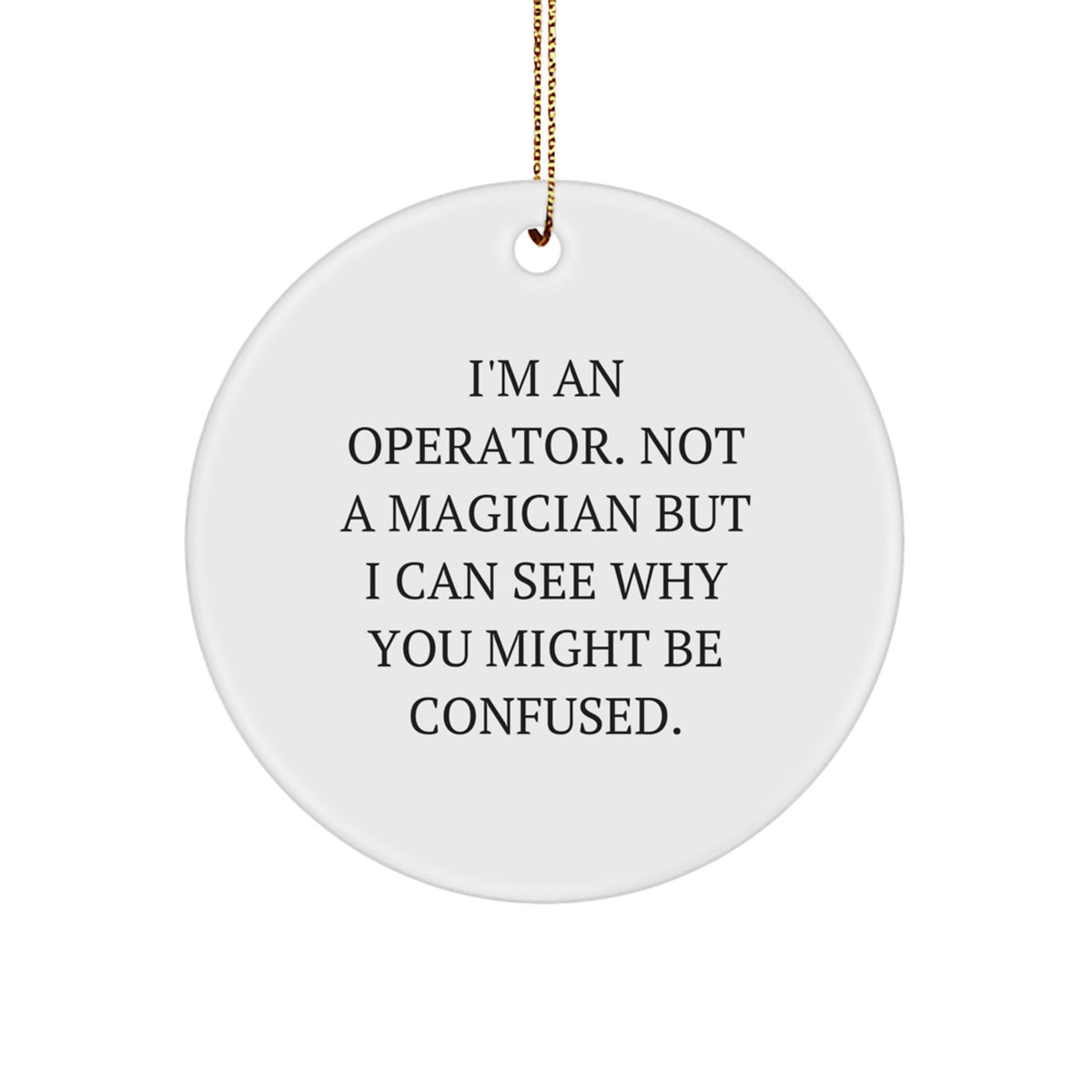 Christmas Ornament Gift for Coworkers I'm An Operator, Not A Magician - Image 1