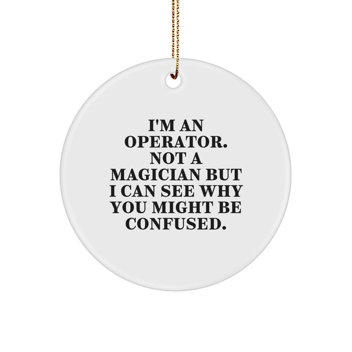 Witty Christmas Ornament Gift for Friends I'm An Operator, Not A - Image 1