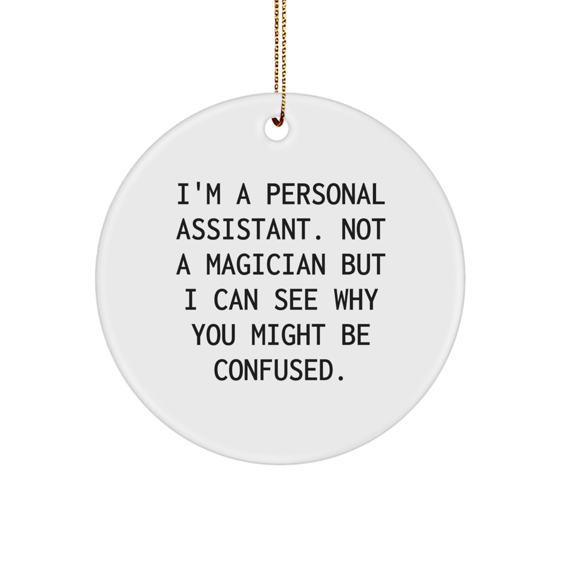 Funny Quote Personal Assistant Gifts from Men for Christmas Unique Circle Ornament, I'm A Personal Assistant Gifts for Coworkers Friends - Image 1