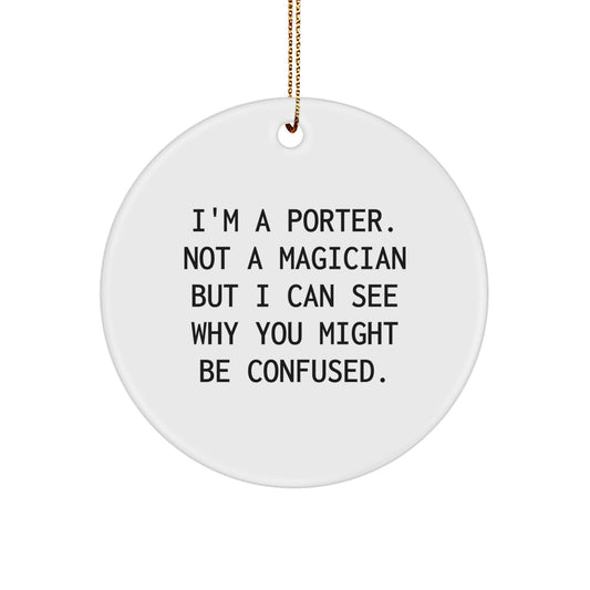 Gifts from Friends and Family - I'm A Porter, Cute Christmas Circle Ornament for Porter, White MDF with Sublimation Print - Image 1