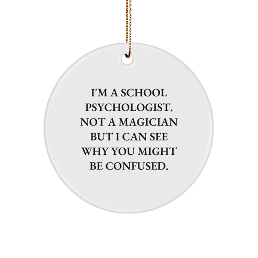 Funny School Psychologist Gifts for School Psychologist, Circle Ornament with Inspirational Quote, Gifts from Friends, Family, or Coworkers for Christmas Unique Gifts - Image 1