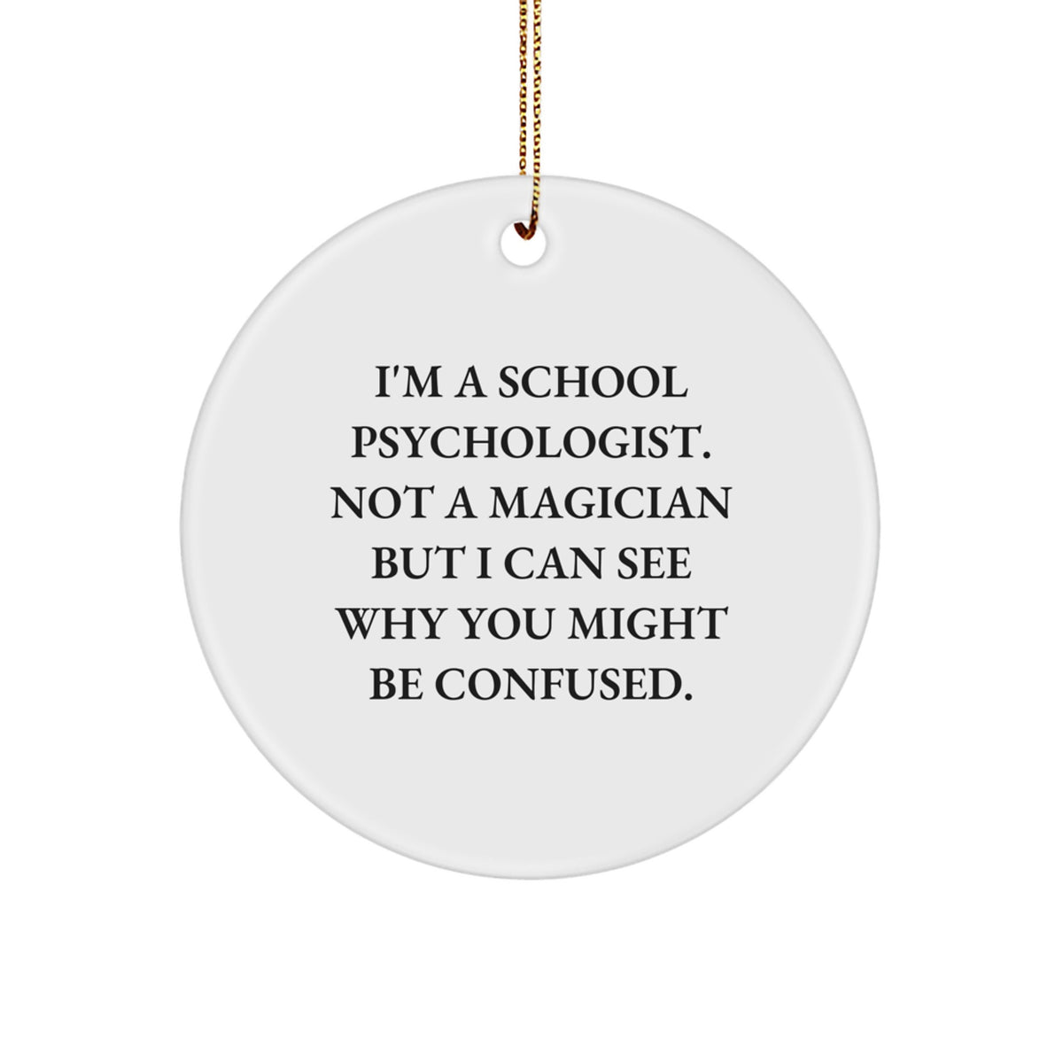 Funny School Psychologist Gifts for School Psychologist, Circle Ornament with Inspirational Quote, Gifts from Friends, Family, or Coworkers for Christmas Unique Gifts - Image 1