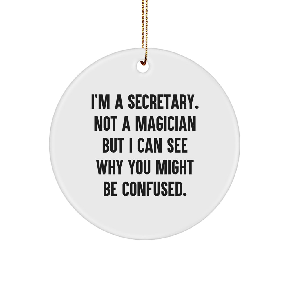 Funny Secretary Gifts for Christmas - I'm A Secretary. Not A Magician But I Can See Why You Might Be Confused. Circle Ornament with Gold Cord - Image 1