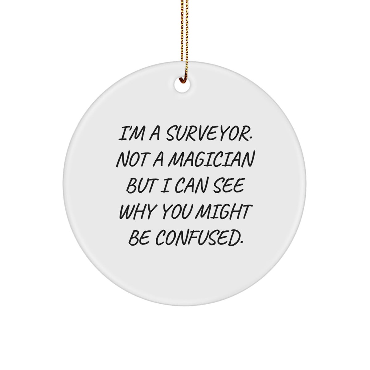 Witty Surveyor Christmas Ornament Gift - I'm A Surveyor, Not A Magician - Image 1