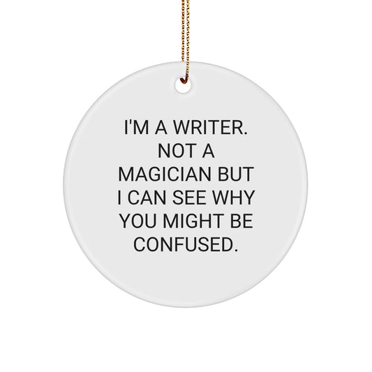 Funny Writer Gifts, Christmas Circle Ornament for Writer Friends, 'I'm A Writer. Not A Magician...' - Image 1