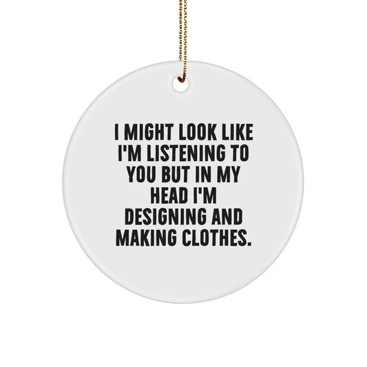 Designing and Making Clothes Enthusiasts Gifts from Friends and Family, Funny Christmas Circle Ornament, Inspirational Quote, White Circle Shaped Decor, Perfect for Women, Men, Coworkers, and Family - Image 1