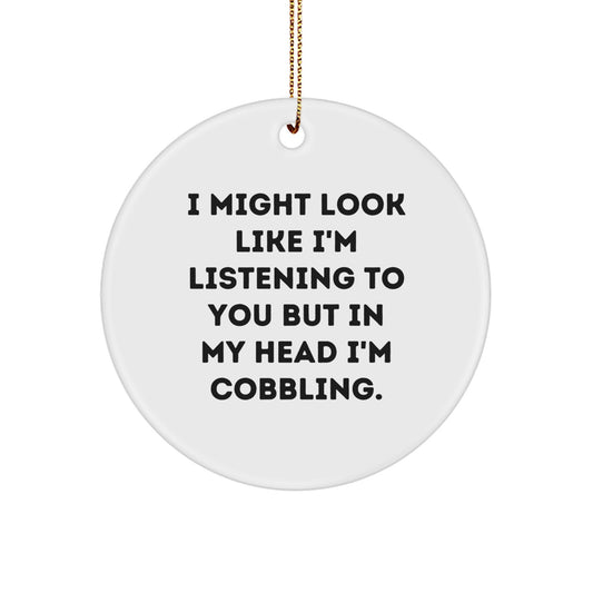For Him Keepsake Cobbling Christmas Ornament Gift I Might Look Like - Image 1
