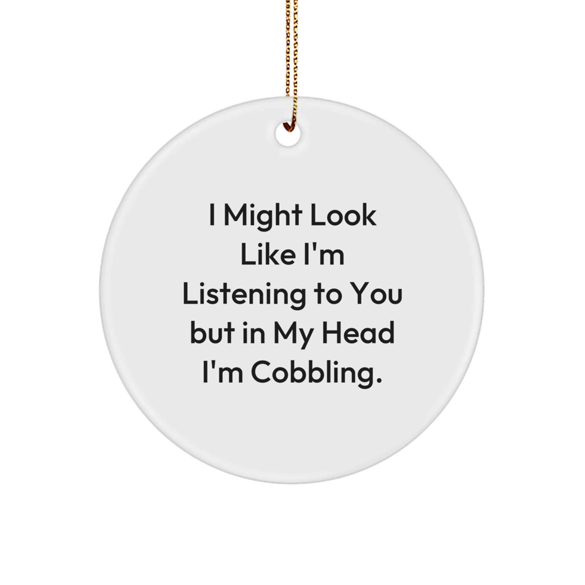 Witty Cobbling Circle Ornament for Friends Novelty Christmas Unique Gift - Image 1