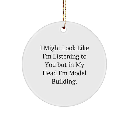 Funny Model Building Gifts from Friends for Christmas - 'I Might Look Like I'm Listening...' Circle Ornament - Image 1