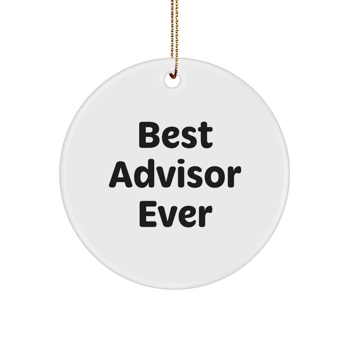 Circle Christmas Ornament for Coworkers Idea Best Advisor Ever Gift - Image 1