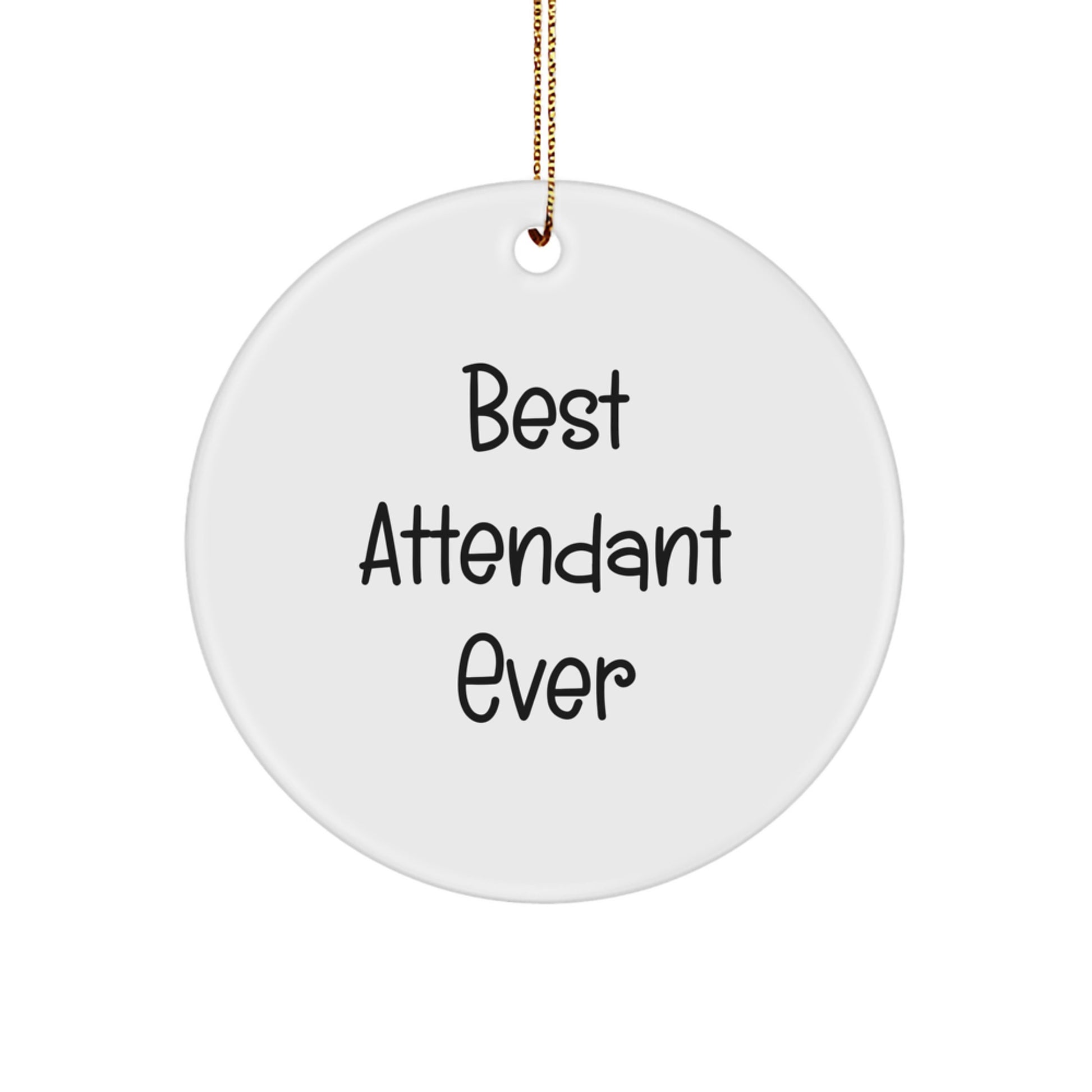 Circle Ornament Idea for Coworkers Best Attendant Ever Christmas Gift - Image 1