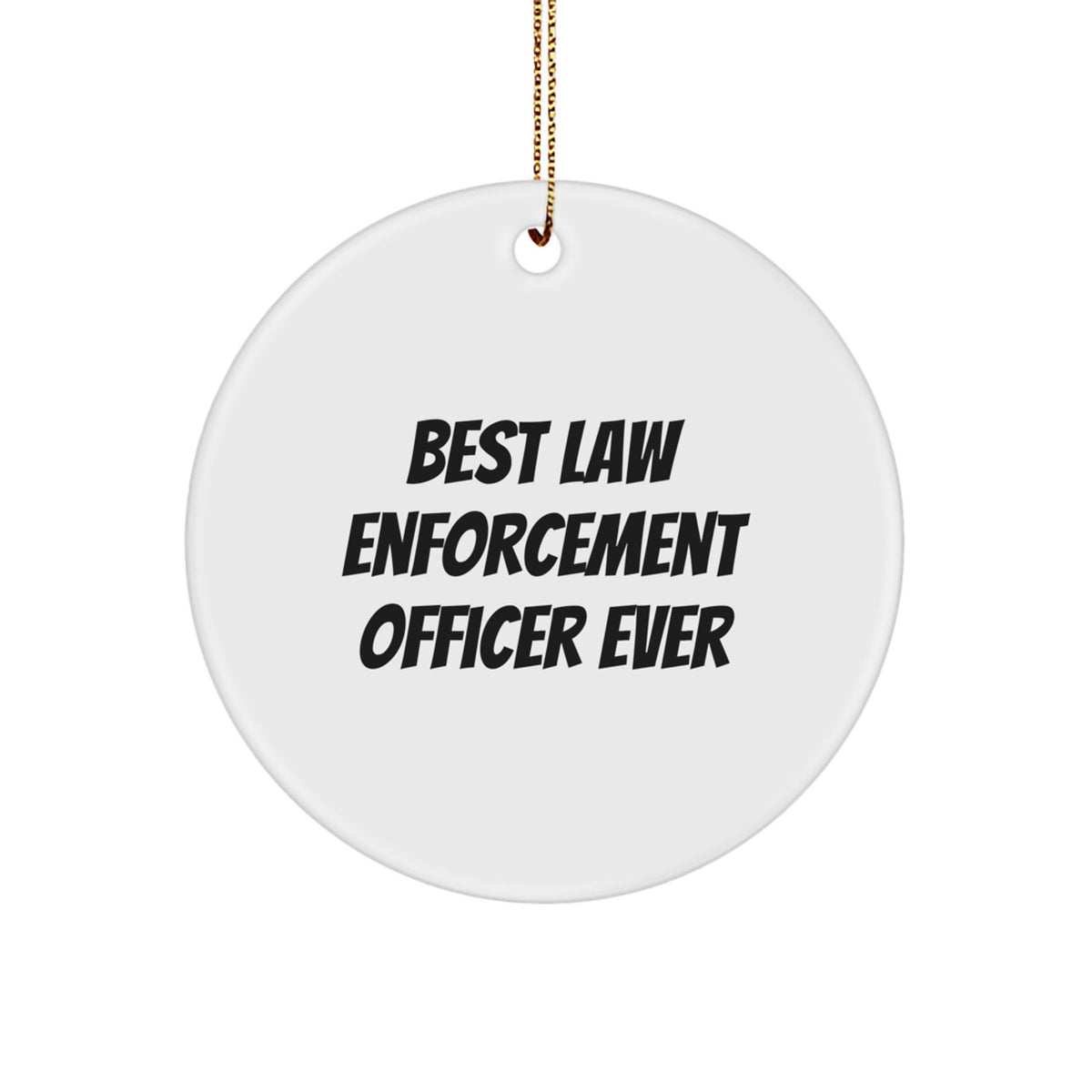 Humorous Christmas Ornament Gift for Friends - Best Law Enforcement - Image 1