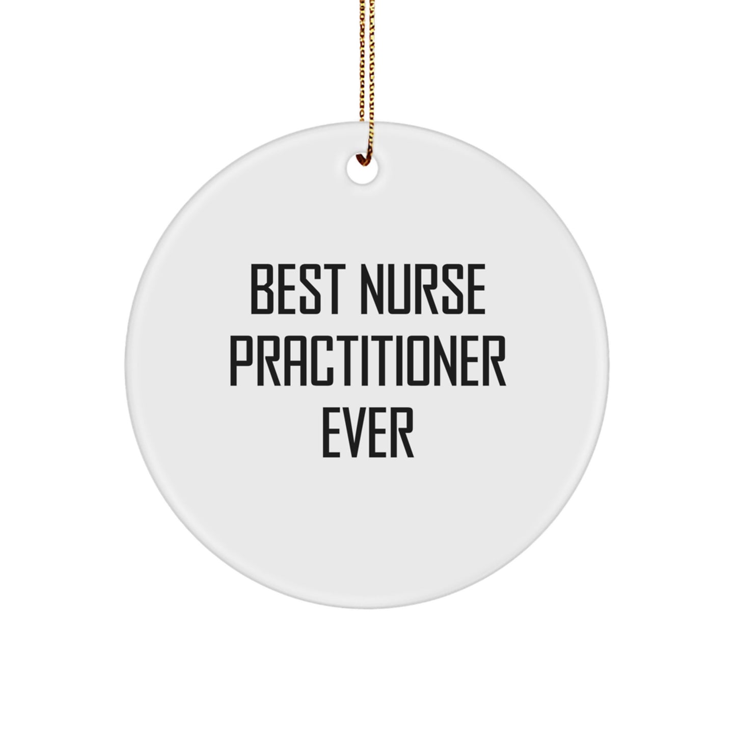 Cheerful Best Nurse Practitioner Ever Circle Ornament for Friends Gift - Image 1