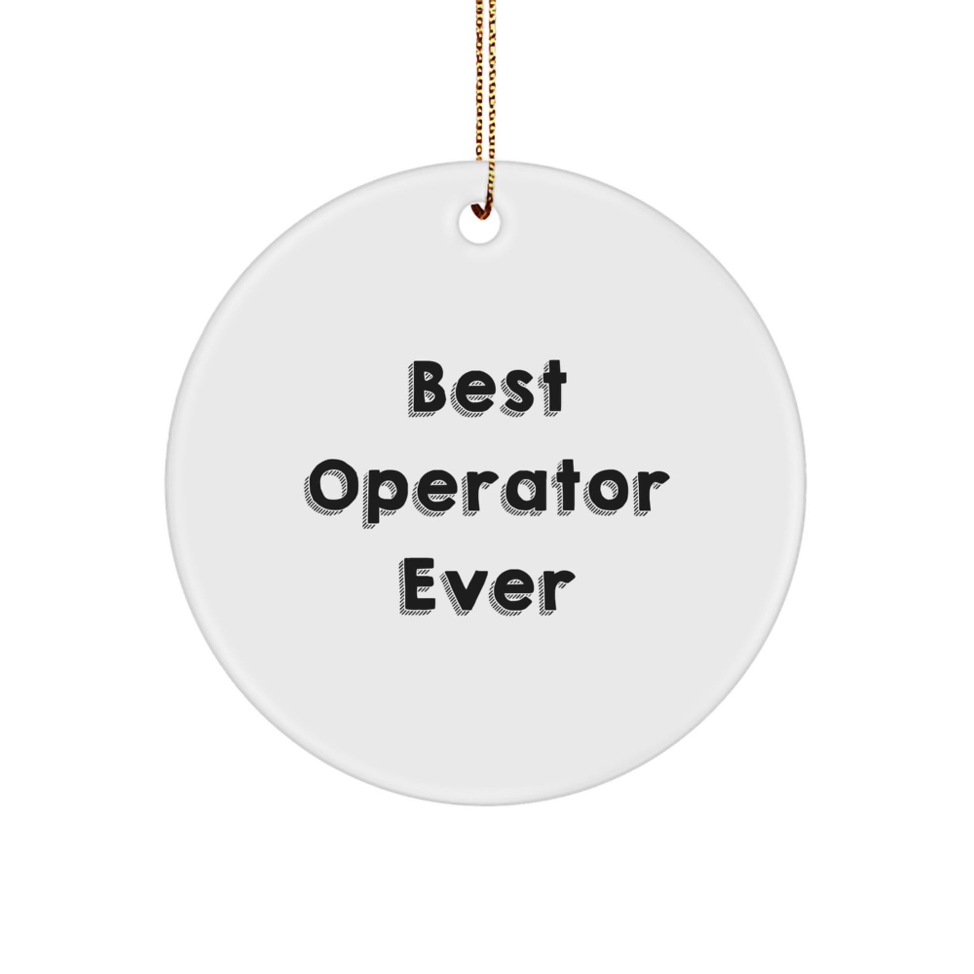 Funny Operator Gifts from Friends for Operator, Best Operator Ever Circle Ornament, White Circle Shaped Christmas Unique Gifts, Operator Lover Christmas - Image 1