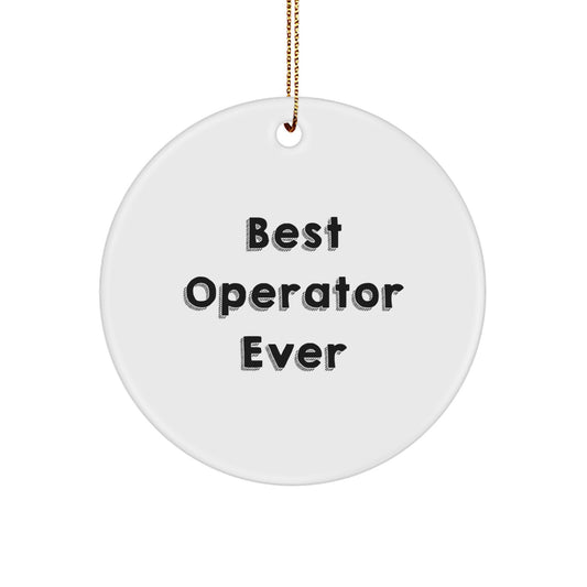 Funny Operator Gifts from Friends for Operator, Best Operator Ever Circle Ornament, White Circle Shaped Christmas Unique Gifts, Operator Lover Christmas - Image 1