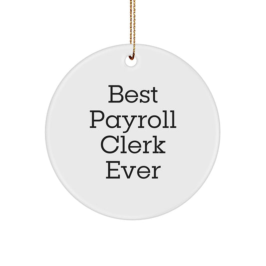 Funny Payroll Clerk Gifts for Men from Friends - Best Payroll Clerk Ever Circle Ornament - Image 1