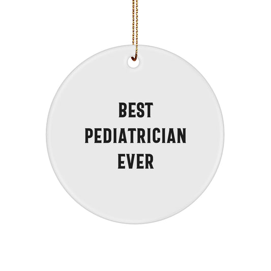 Funny Gifts from Men for Pediatrician Best Ever Christmas Unique Circle Ornament, 'Best Pediatrician Ever', Circle Shaped Ornament for Happy Kids - Image 1