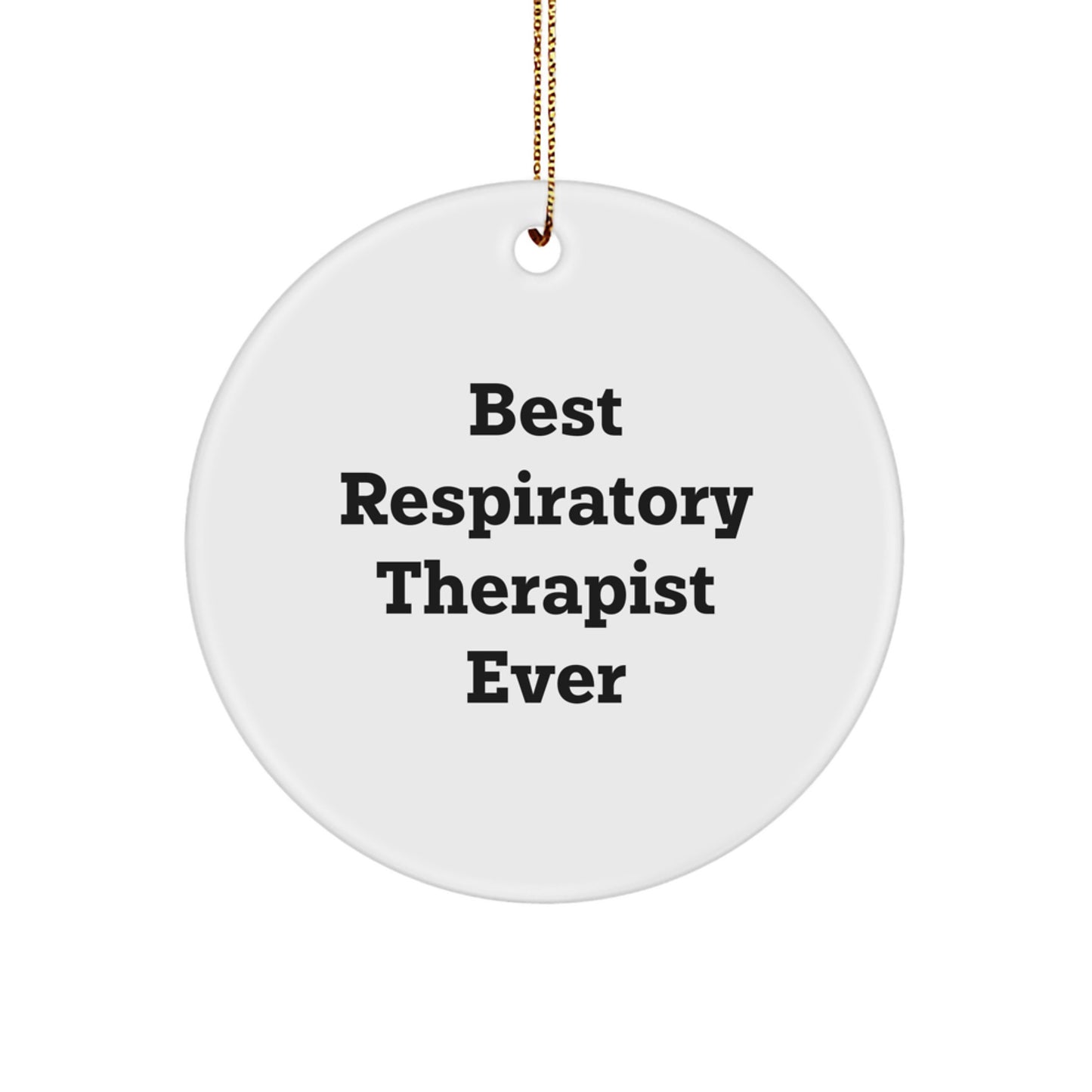 Funny 'Best Respiratory Therapist Ever' Circle Ornament for Gifts from Family, Friends, or Coworkers to Respiratory Therapist Men or Women at Christmas - Image 1