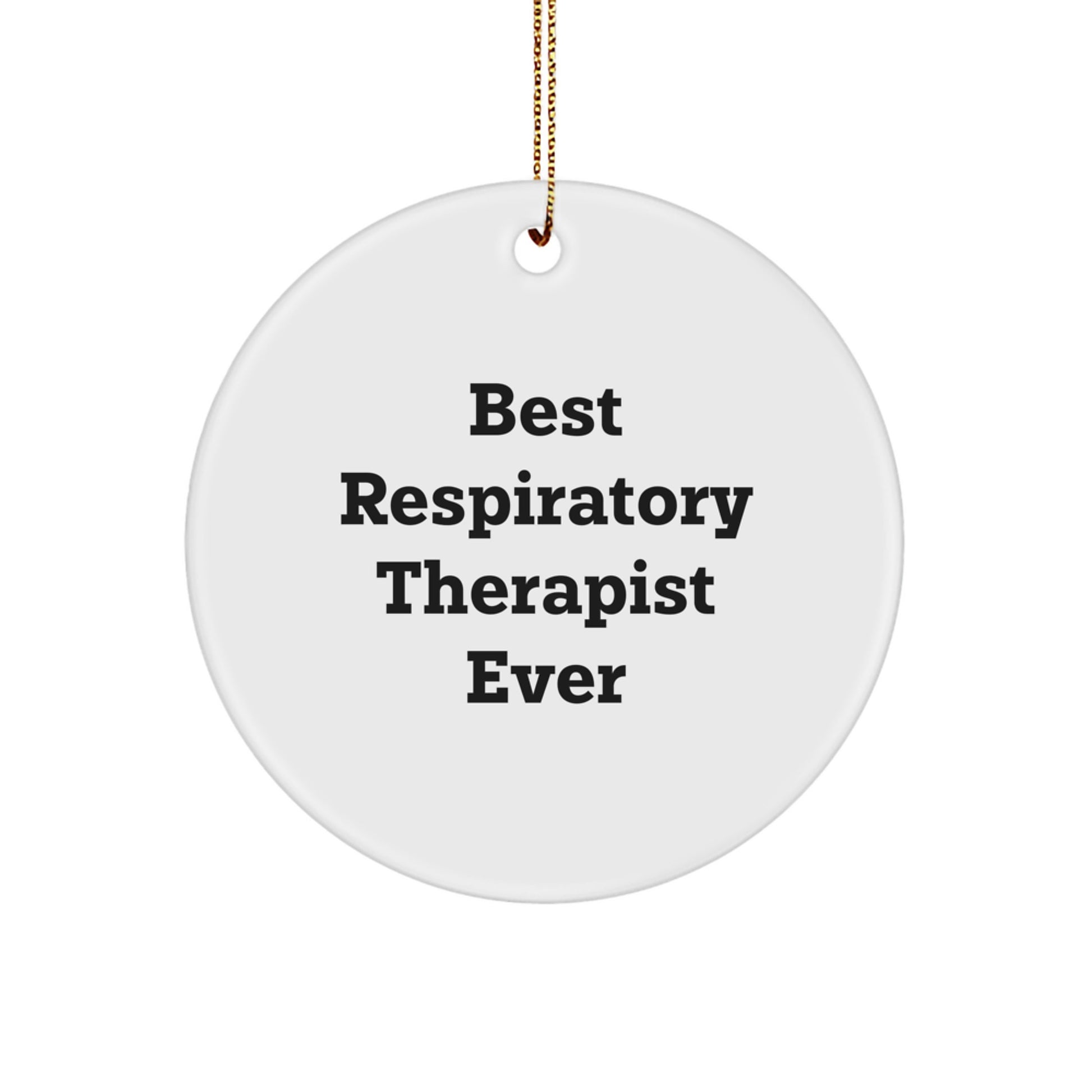 Funny 'Best Respiratory Therapist Ever' Circle Ornament for Gifts from Family, Friends, or Coworkers to Respiratory Therapist Men or Women at Christmas - Image 1