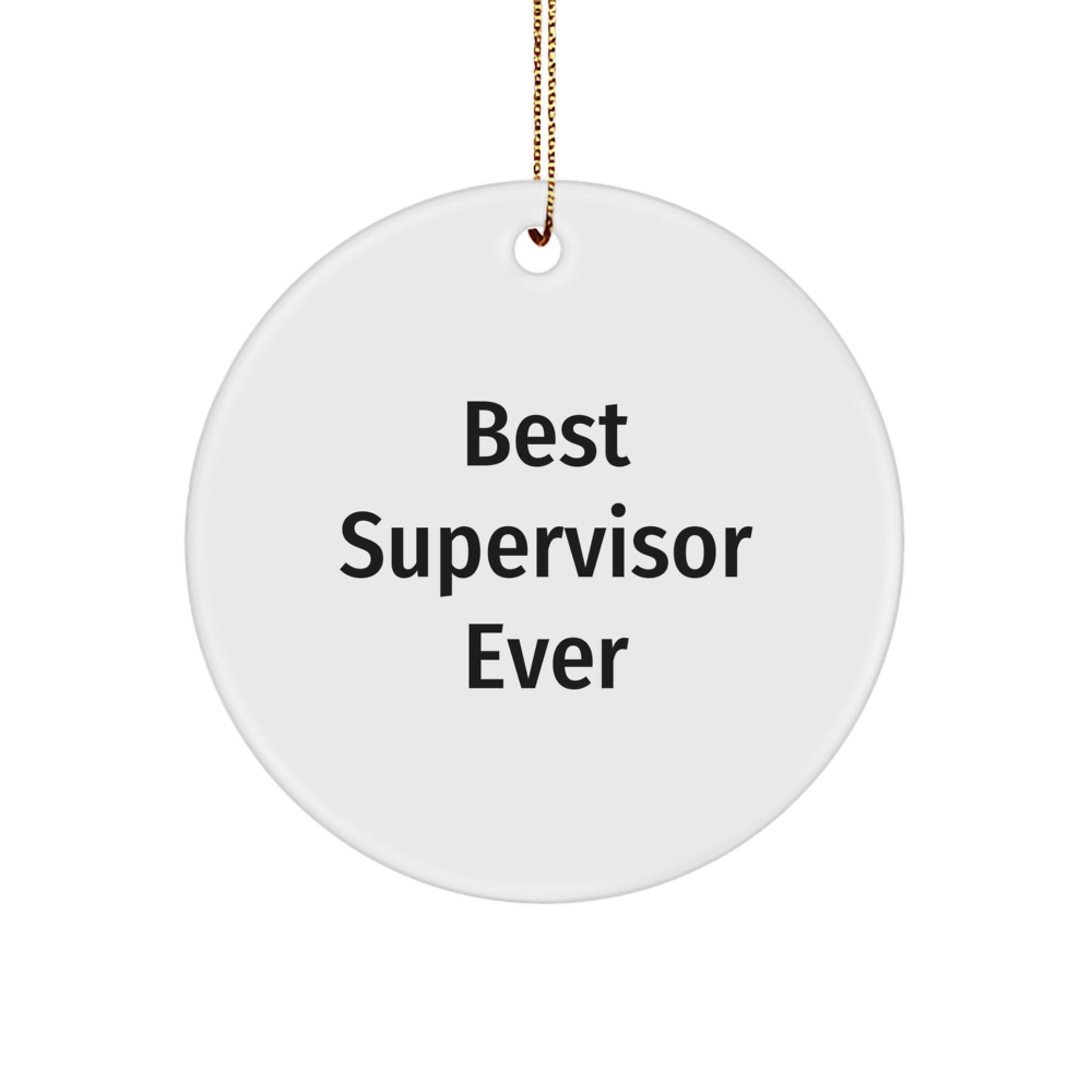 Funny Supervisor Gifts from Friends, Unique Circle Ornament Quote 'Best Supervisor Ever', Christmas Unique Gifts for Supervisor - Image 1
