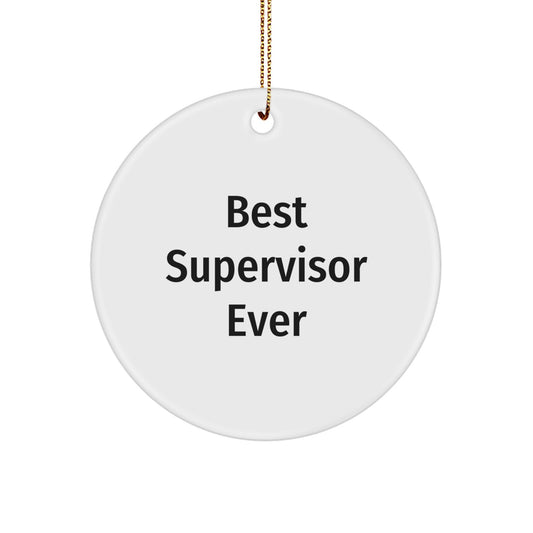 Funny Supervisor Gifts from Friends, Unique Circle Ornament Quote 'Best Supervisor Ever', Christmas Unique Gifts for Supervisor - Image 1
