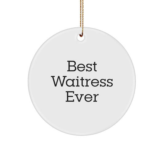 Funny Waitress Gifts from Men, Unique Circle Ornament Best 'Best Waitress Ever' Quote, Christmas Unique Gifts for Waitress - Image 1