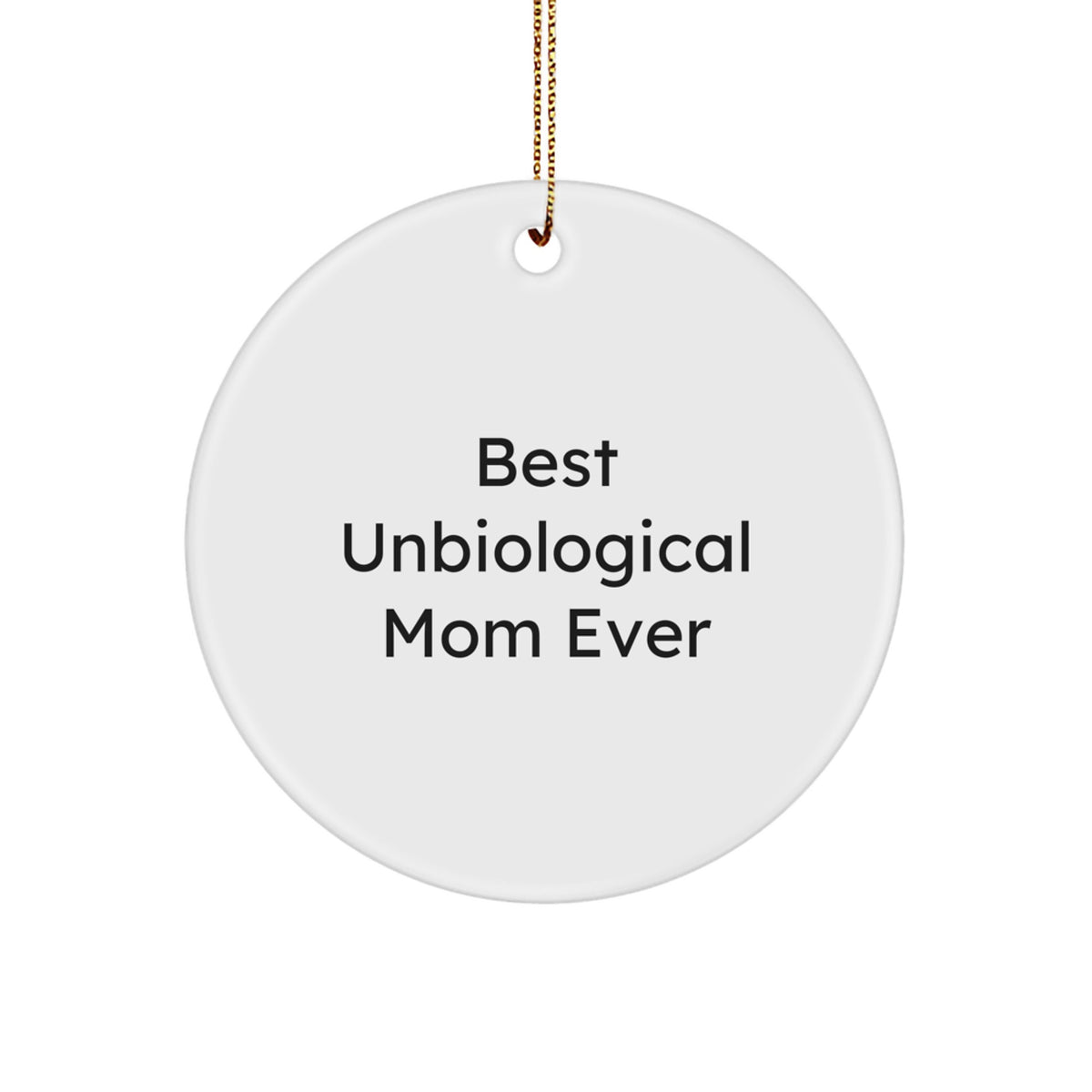 Christmas Unique Gift for Mom Best Unbiological Mom Ever Ornament Present - Image 1