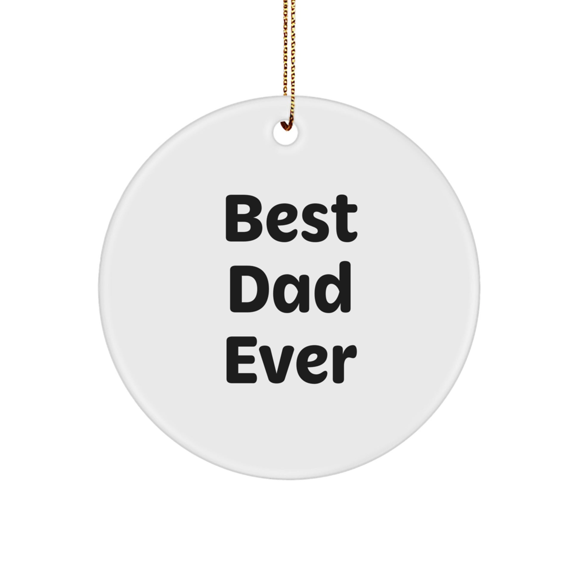 Circle Ornament for a Husband Idea – Best Dad Ever Christmas Gift - Image 1