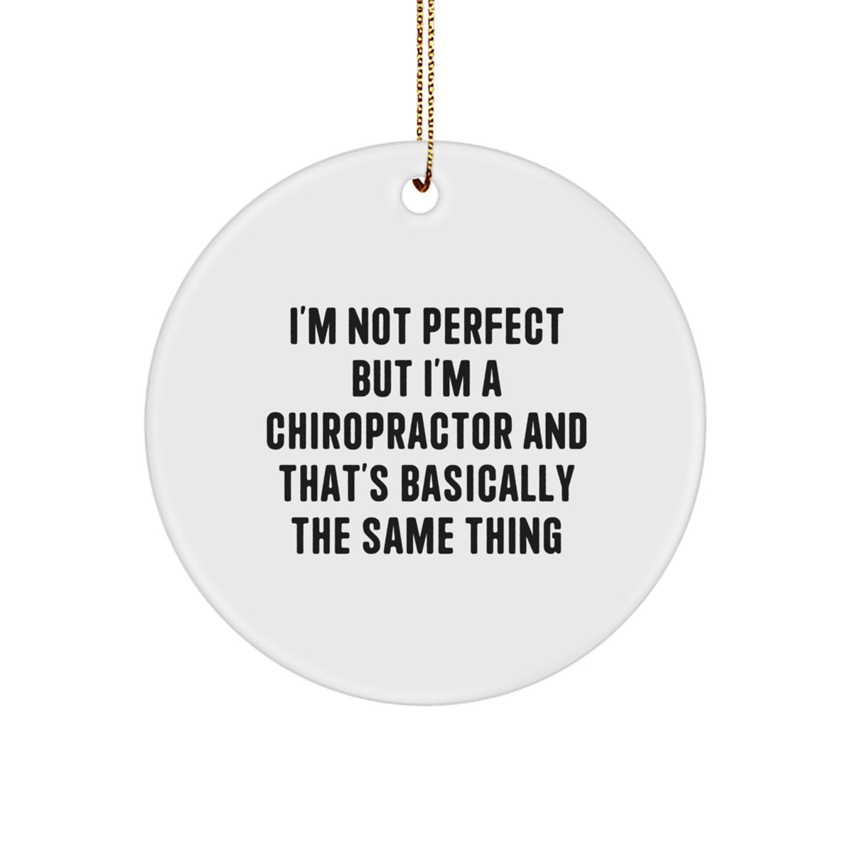 Christmas Ornament Gift for Family Funny Chiropractor Present - I'm Not - Image 1