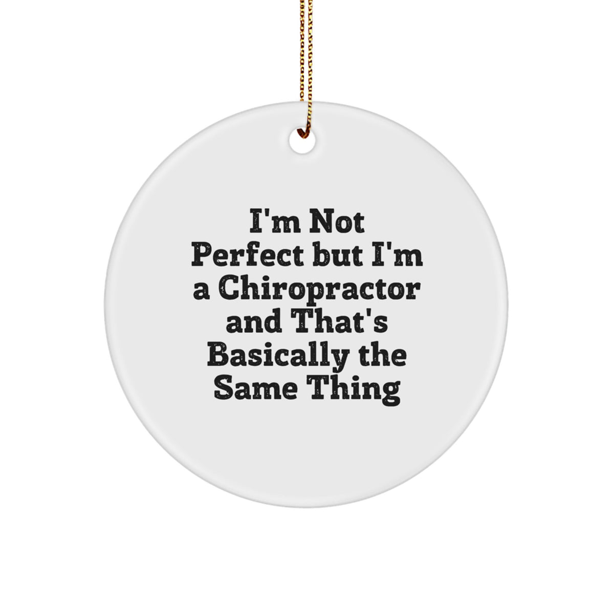 Funny Chiropractor Christmas Ornament Gift for Kids - I'm Not Perfect - Image 1