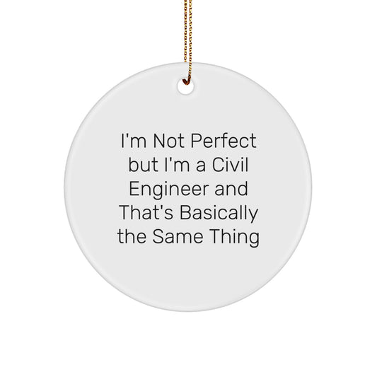 Civil Engineer Gifts from Friends - 'I'm Not Perfect But I'm A Civil Engineer' Circle Ornament, Unique Christmas Unique Gifts for Civil Engineers, Men, and Women - Image 1
