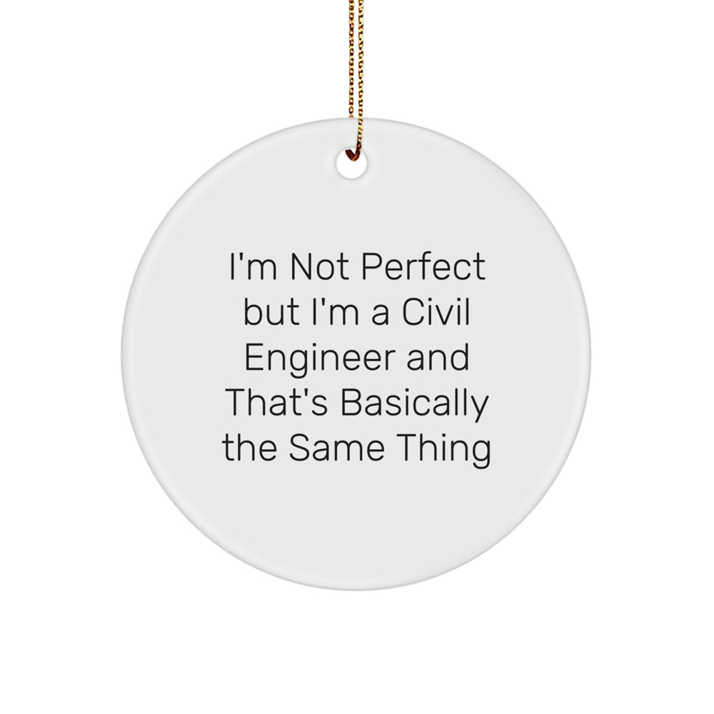 Civil Engineer Gifts from Friends - 'I'm Not Perfect But I'm A Civil Engineer' Circle Ornament, Unique Christmas Unique Gifts for Civil Engineers, Men, and Women - Image 1