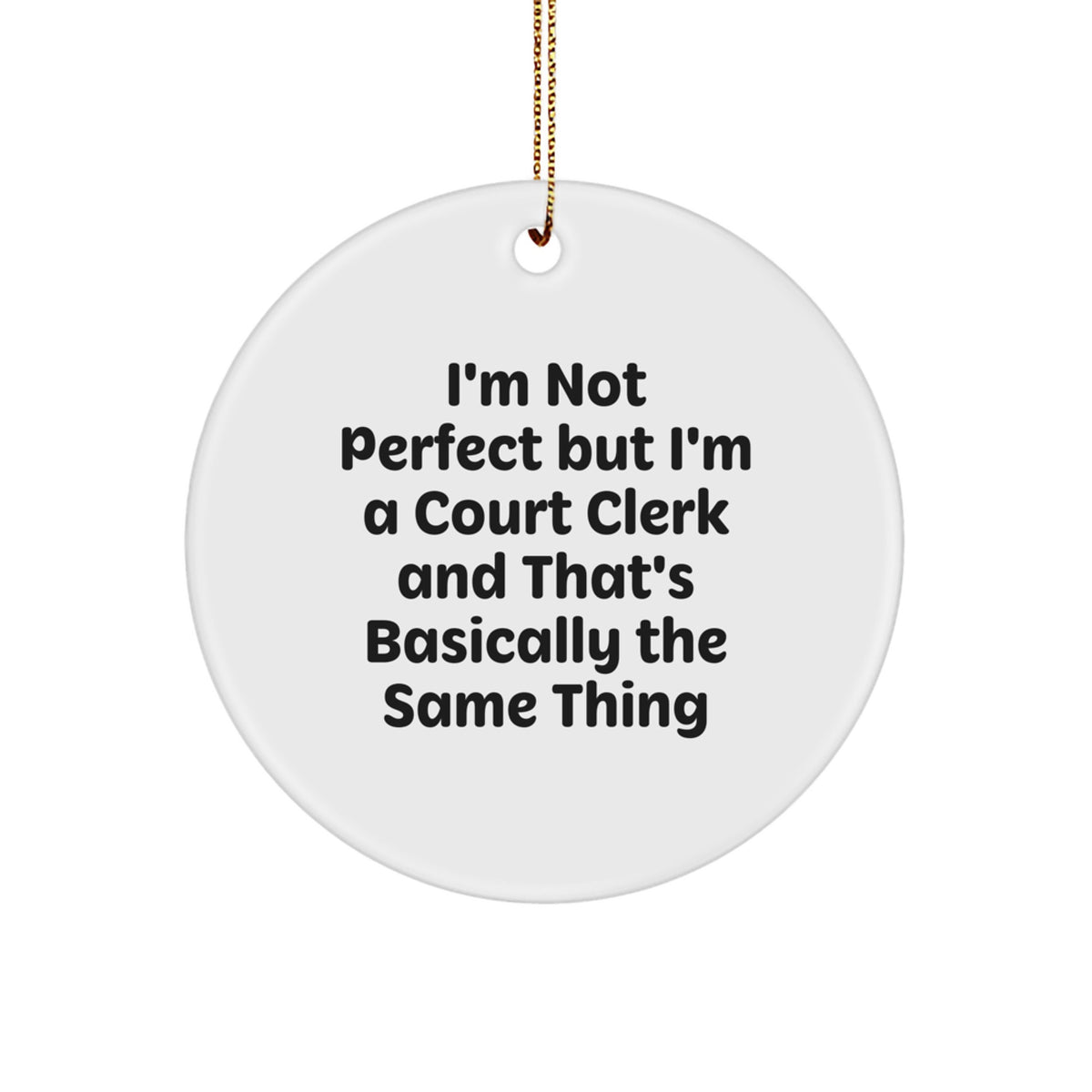 Family Court Clerk Circle Christmas Ornament – I'm Not Ideal Gift - Image 1