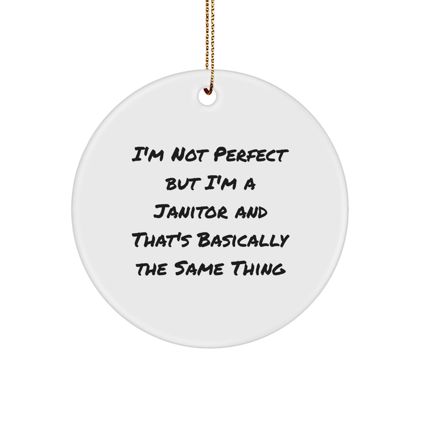 Funny Janitor Christmas Unique Gifts for Men, Circle Ornament with 'I'm Not Perfect But I'm A Janitor' Quote, Unique Presents from Friends, Coworkers, Family - Image 1