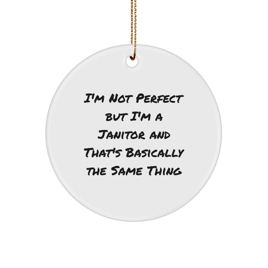 Funny Janitor Christmas Unique Gifts for Men, Circle Ornament with 'I'm Not Perfect But I'm A Janitor' Quote, Unique Presents from Friends, Coworkers, Family - Image 1