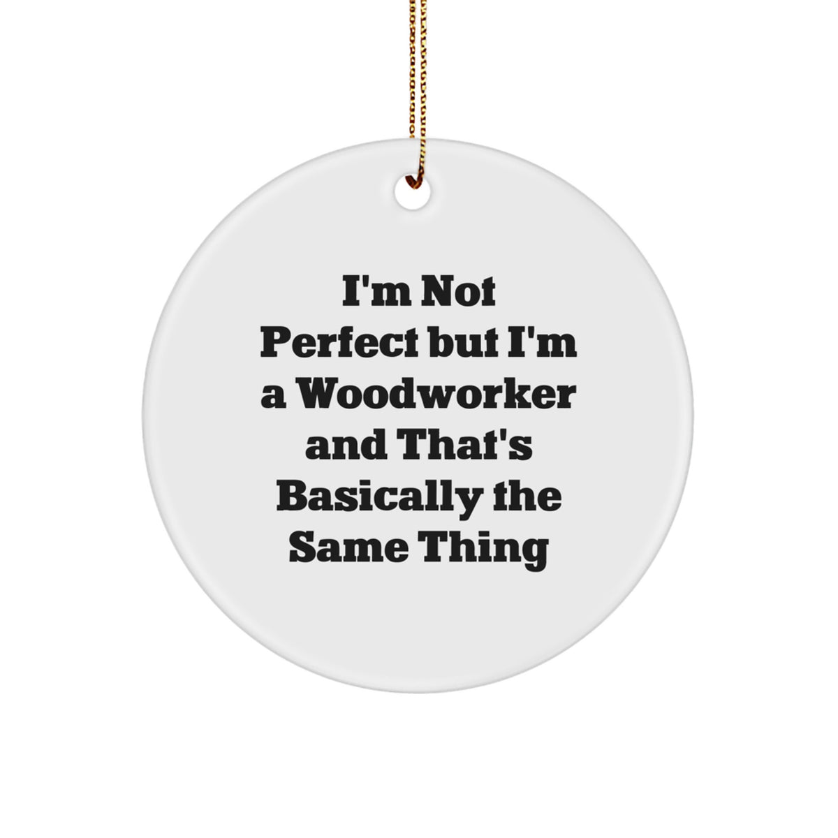 Christmas Gift For Her Woodworker Ornament Present I'm Not Perfect - Image 1