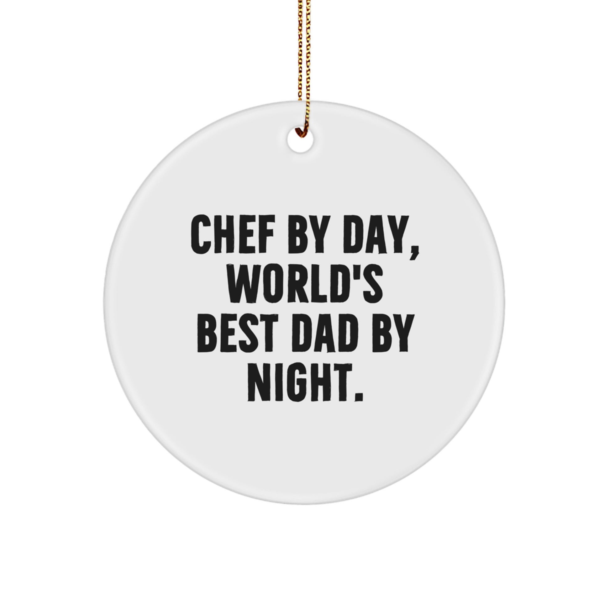 Circle Chef By Day, World's Best Dad By Night Christmas Ornament Gift - Image 1