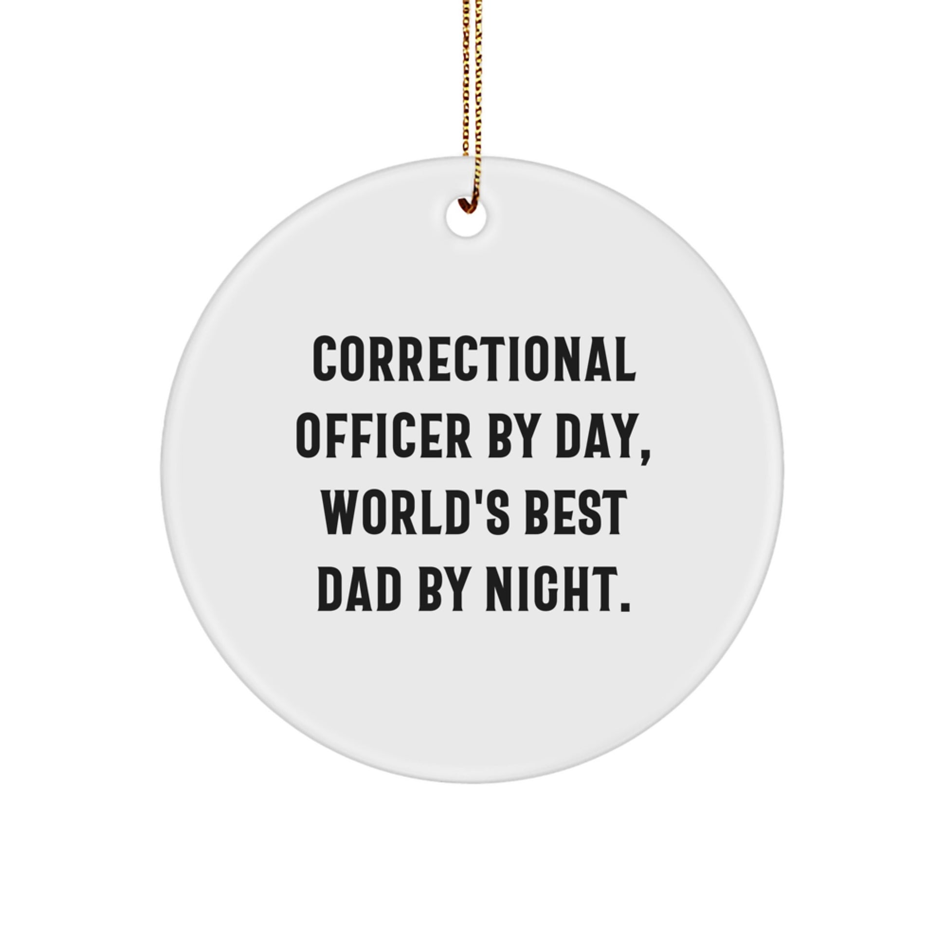 Unique Correctional Officer Christmas Unique Gifts from Friends - Correctional Officer By Day, World's Best Dad By Night. Circle Ornament - Image 1