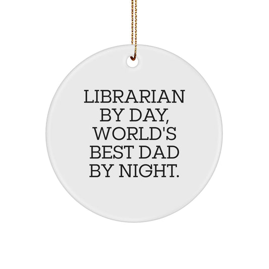 Librarian Gifts from Men - Funny Circle Ornament for Librarian By Day, World's Best Dad By Night. - Christmas Unique Gifts - Image 1