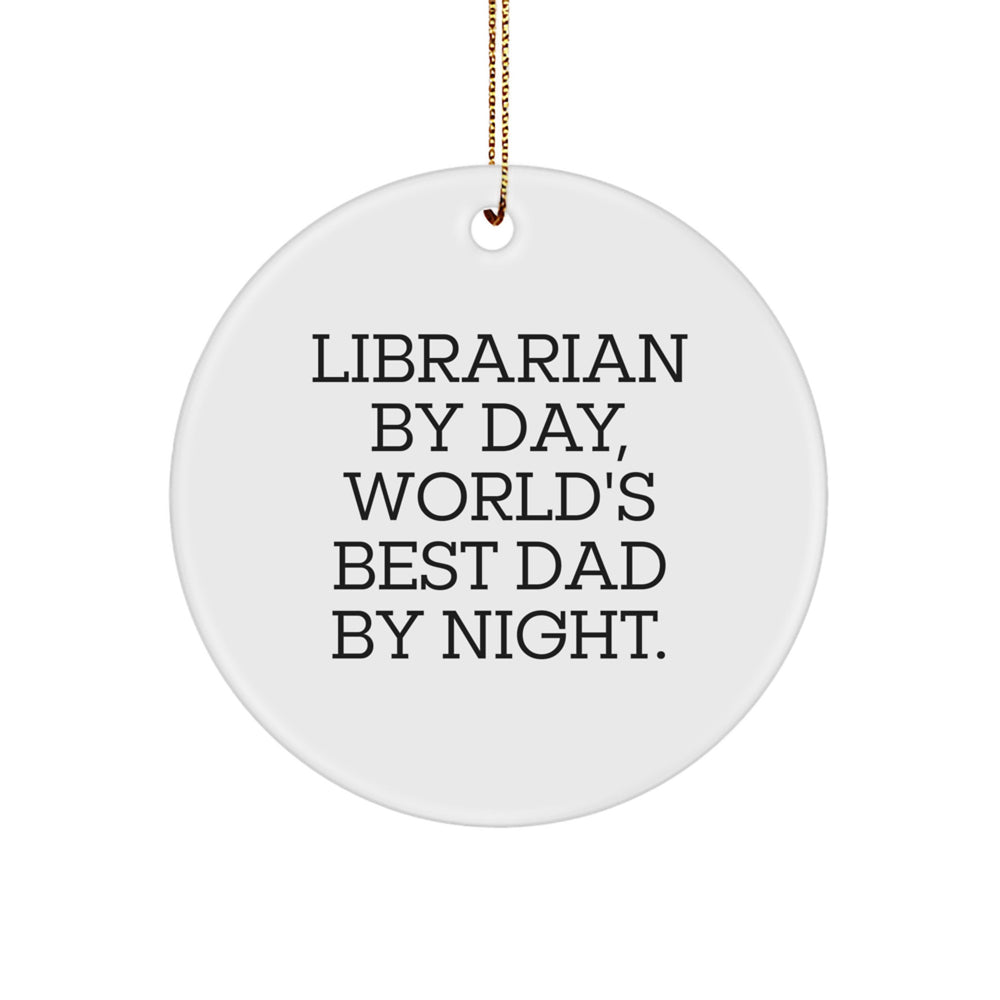 Librarian Gifts from Men - Funny Circle Ornament for Librarian By Day, World's Best Dad By Night. - Christmas Unique Gifts - Image 1
