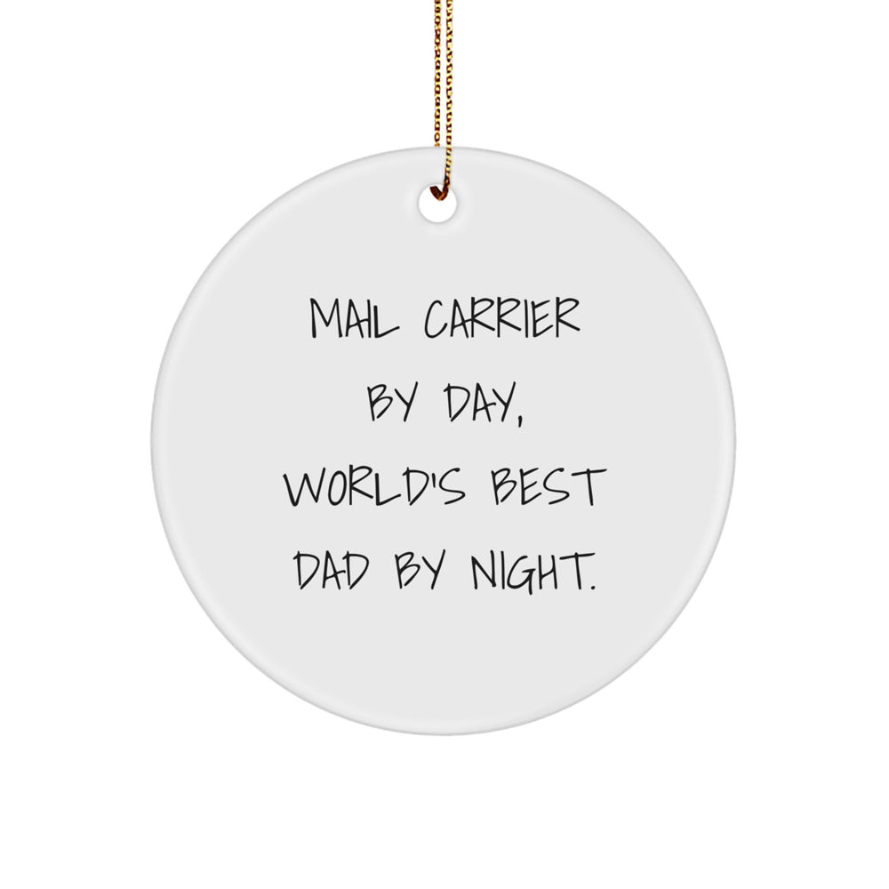Gifts from Men for Mail Carrier By Day, World's Best Dad By Night., Unique Circle Ornament for Christmas with Funny Quote - Image 1