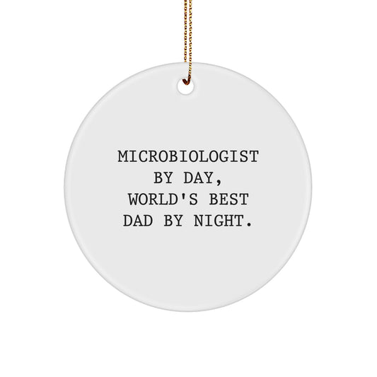 Funny Microbiologist Gifts from Dad, Circle Ornament for Microbiologist By Day, World's Best Dad By Night. at Christmas - Image 1