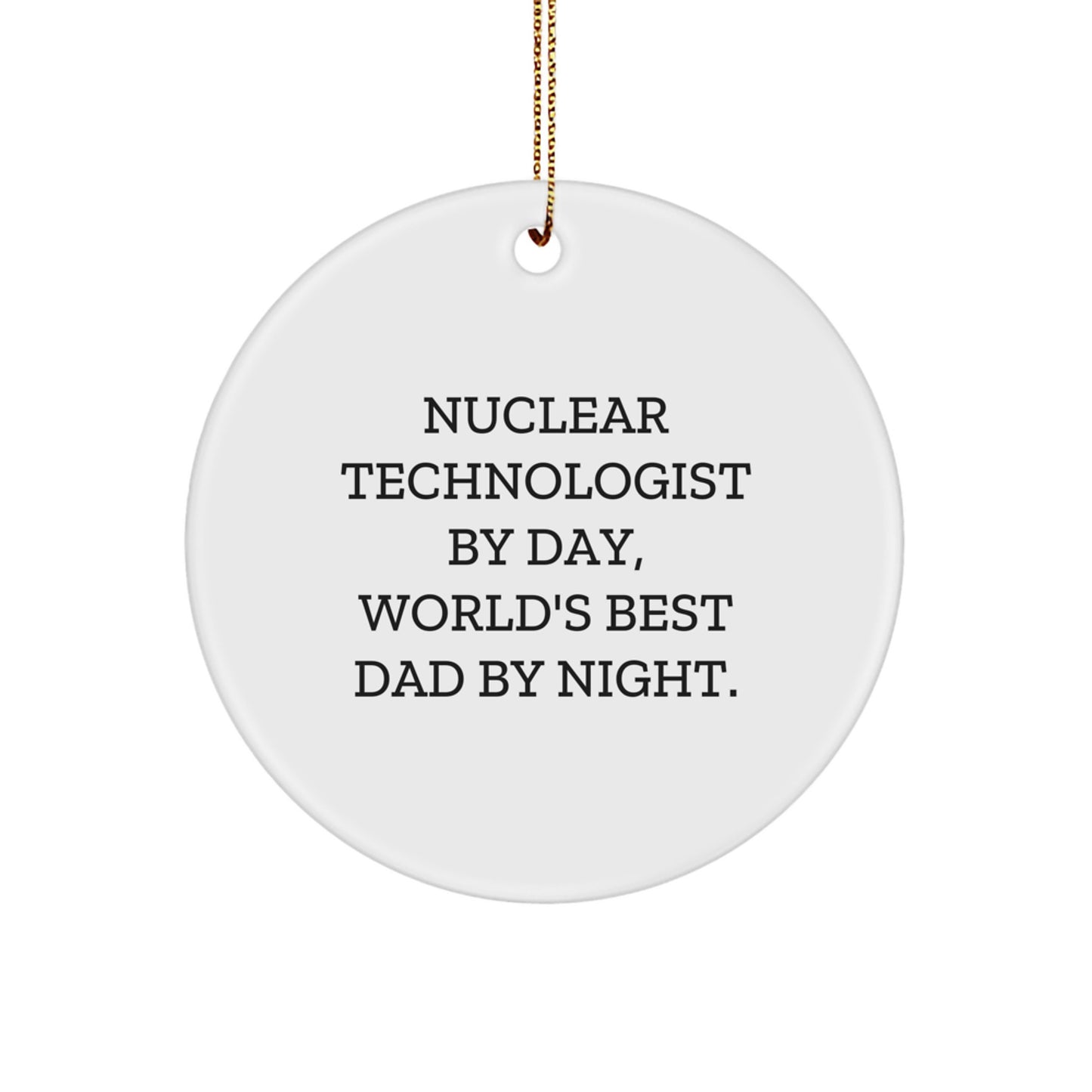 Nuclear Technologist Circle Ornament Keepsake for Him Christmas Gift - Image 1